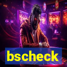 bscheck
