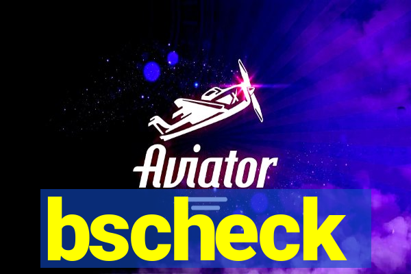 bscheck