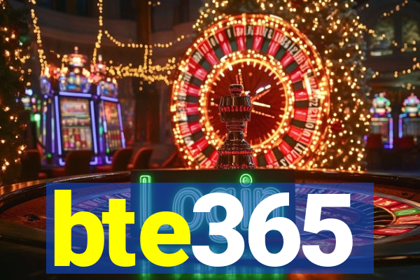 bte365