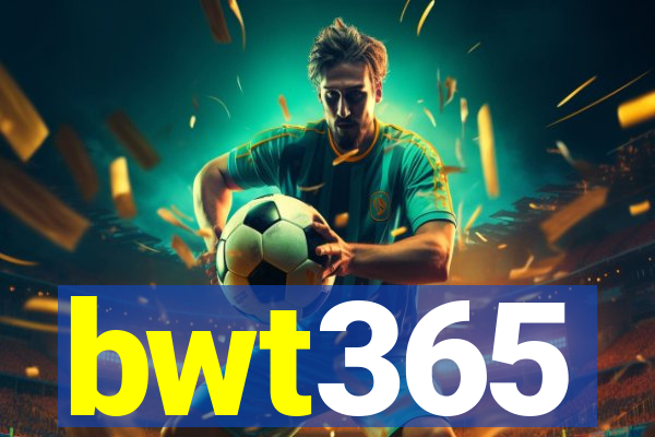 bwt365