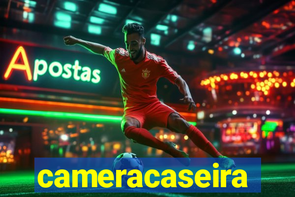 cameracaseira