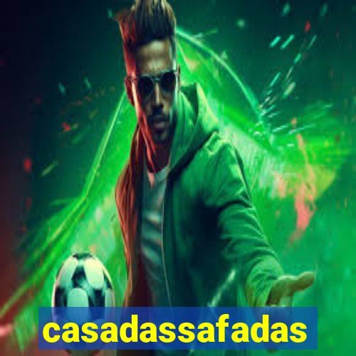 casadassafadas