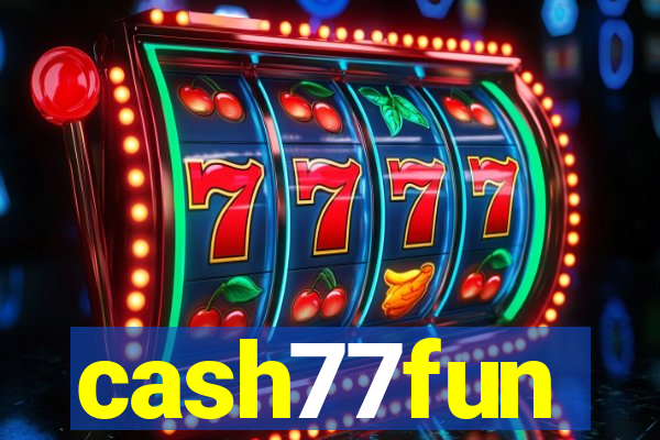 cash77fun