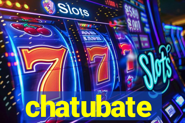 chatubate