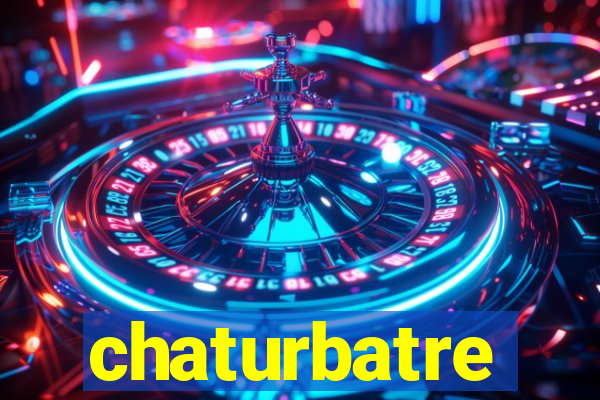 chaturbatre