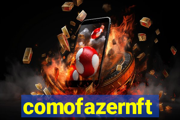 comofazernft