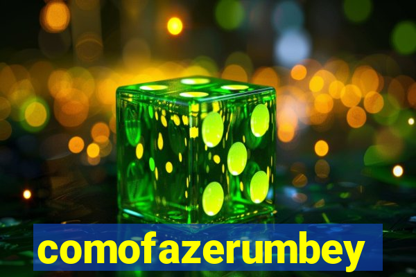 comofazerumbey