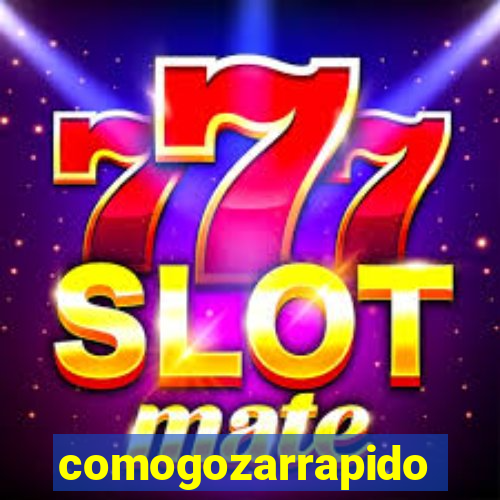 comogozarrapido