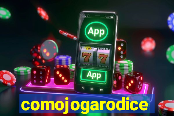 comojogarodice