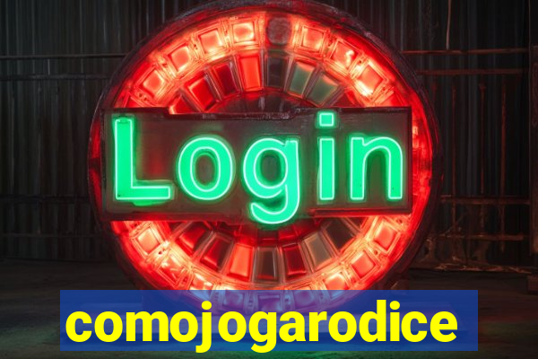comojogarodice