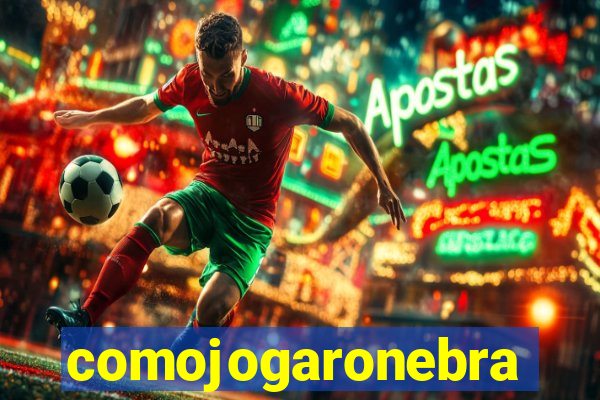 comojogaronebra