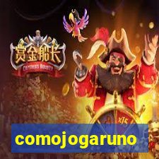 comojogaruno