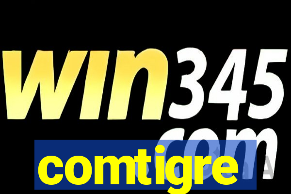 comtigre
