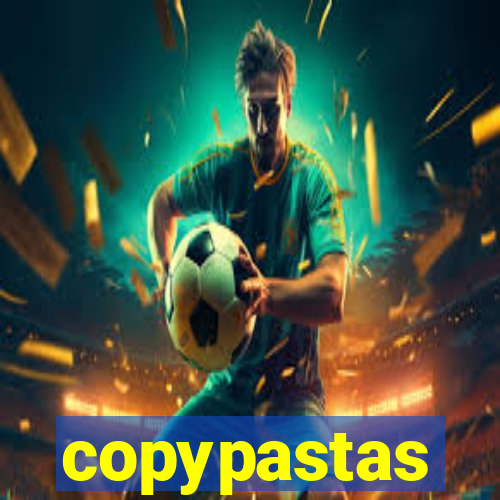 copypastas
