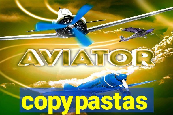 copypastas