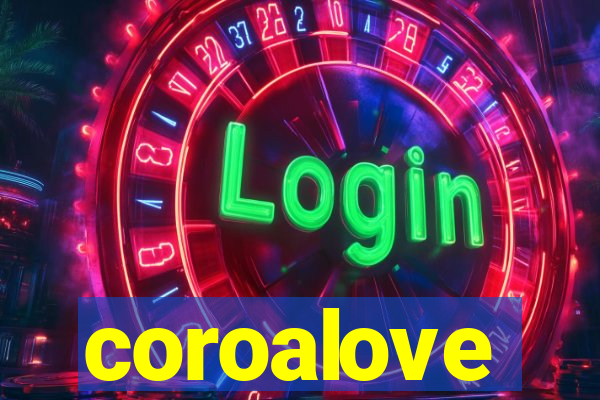 coroalove