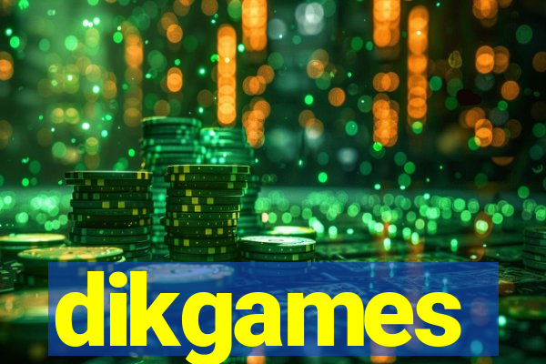 dikgames