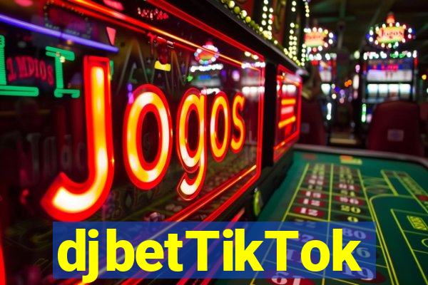 djbetTikTok