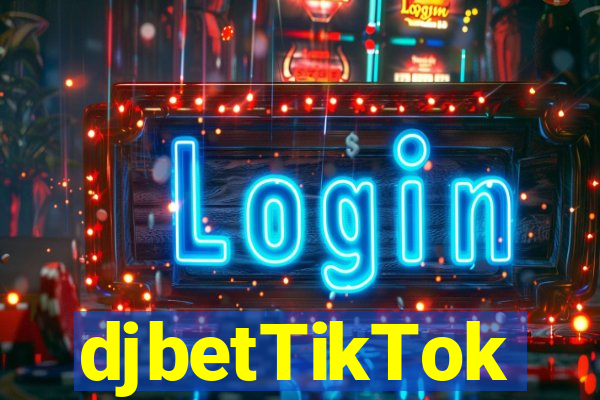 djbetTikTok