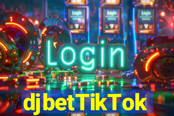 djbetTikTok