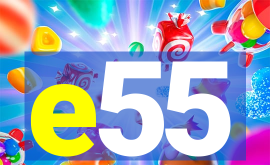 e55