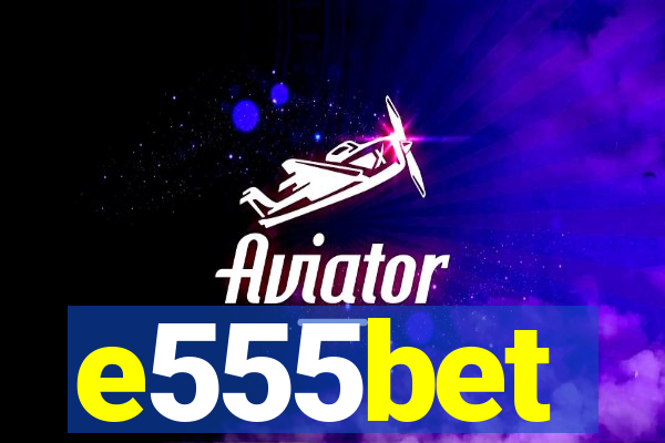 e555bet
