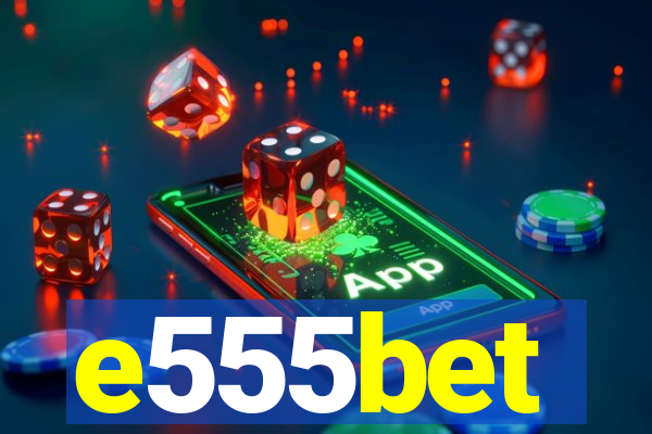 e555bet