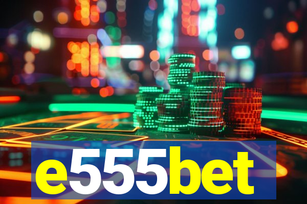 e555bet