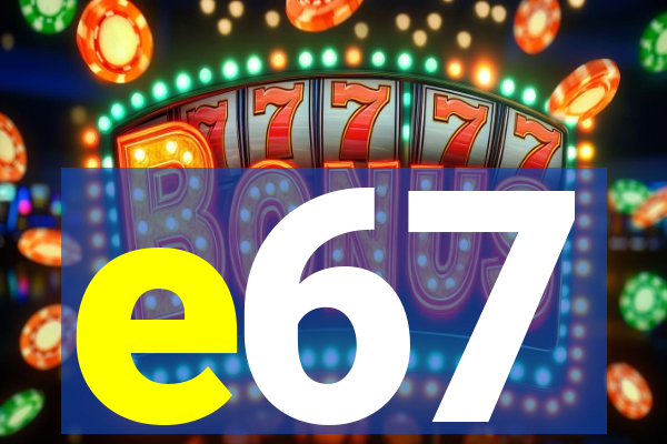 e67