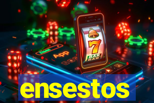 ensestos
