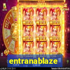 entranablaze