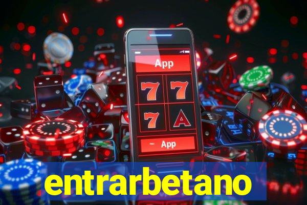 entrarbetano