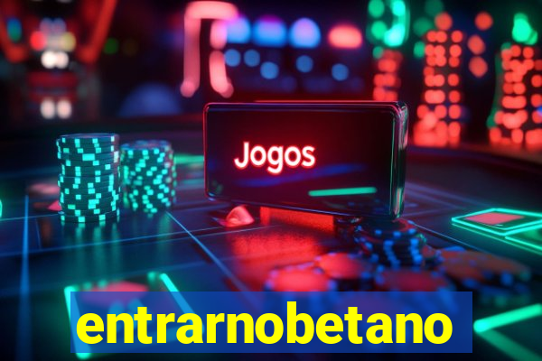 entrarnobetano