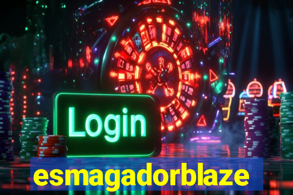 esmagadorblaze