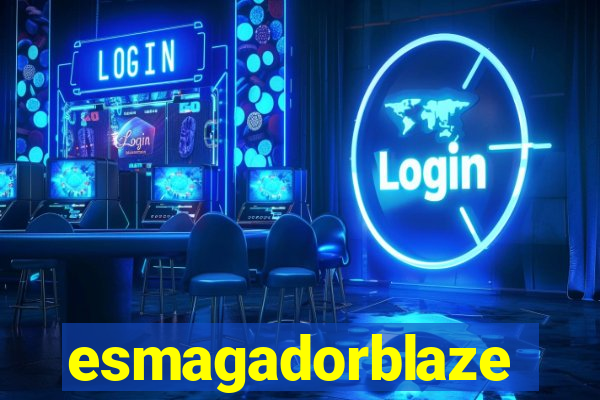 esmagadorblaze