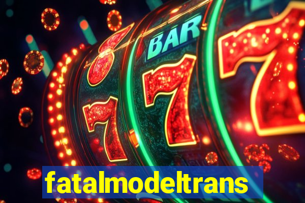fatalmodeltrans