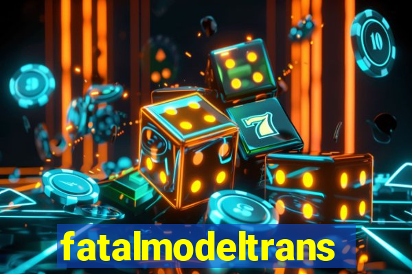 fatalmodeltrans