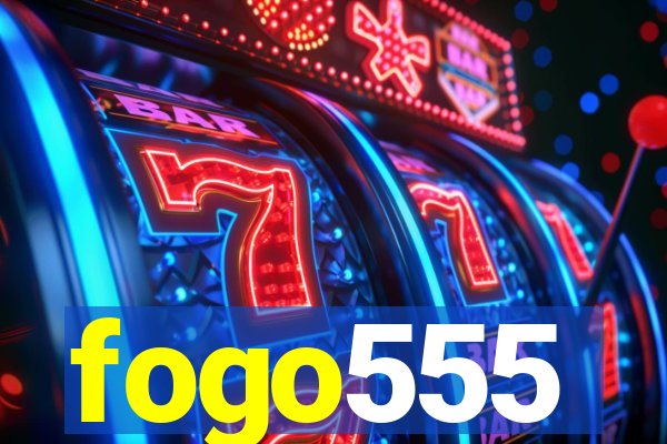 fogo555
