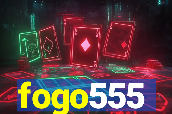 fogo555