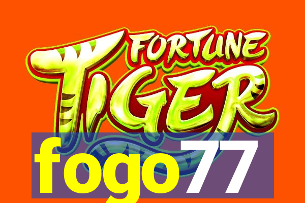 fogo77