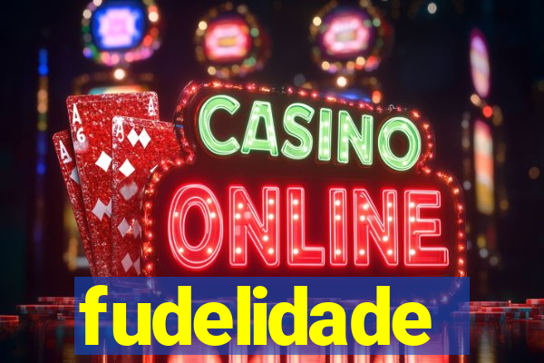 fudelidade