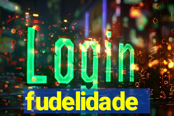 fudelidade