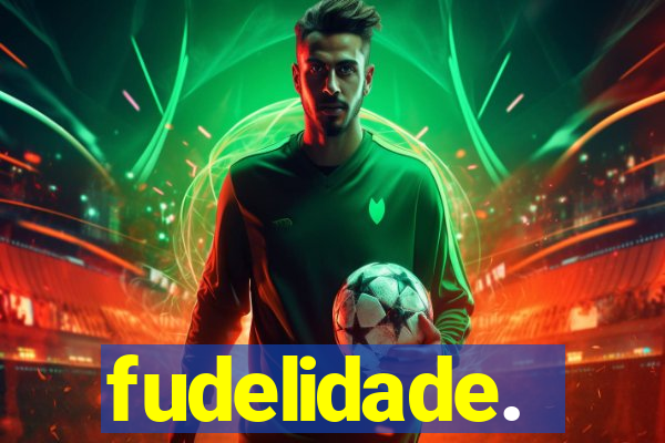 fudelidade.