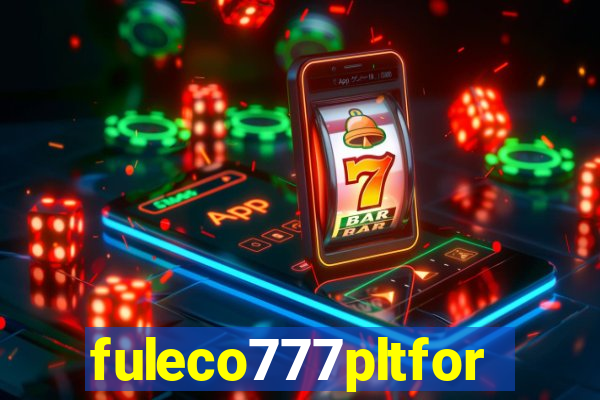 fuleco777pltfor