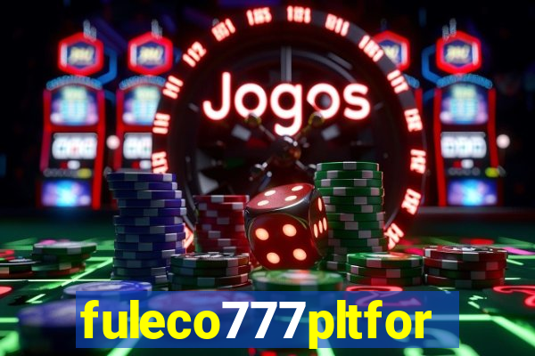 fuleco777pltfor