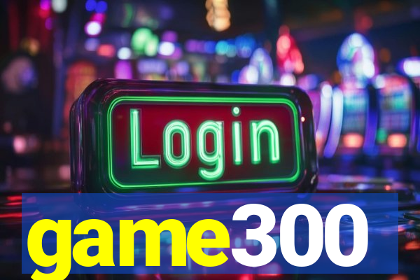 game300