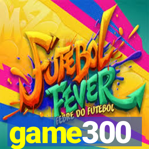 game300