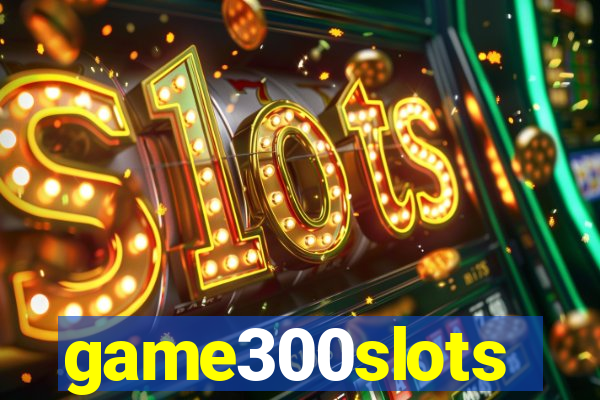 game300slots