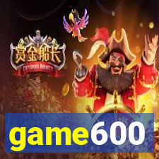 game600