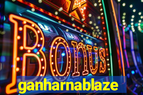 ganharnablaze